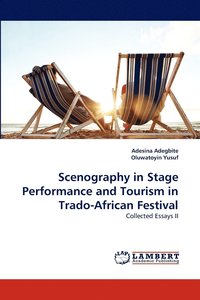 bokomslag Scenography in Stage Performance and Tourism in Trado-African Festival