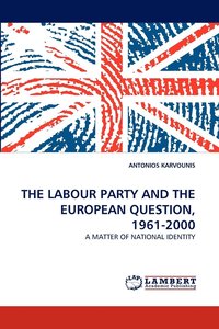 bokomslag The Labour Party and the European Question, 1961-2000