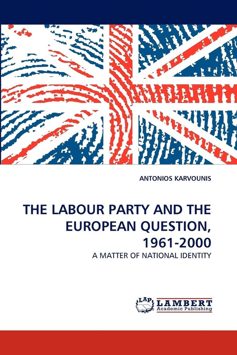 The Labour Party and the European Question, 1961-2000 1