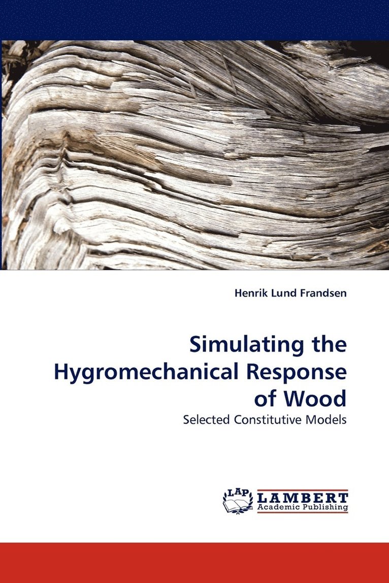 Simulating the Hygromechanical Response of Wood 1