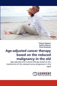 bokomslag Age-adjusted cancer therapy based on the reduced malignancy in the old