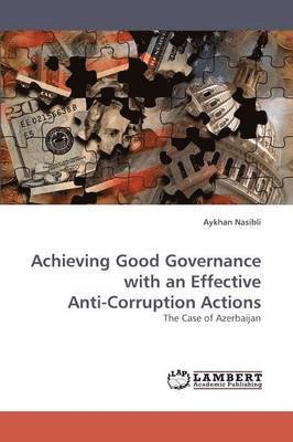Achieving Good Governance with an Effective Anti-Corruption Actions 1