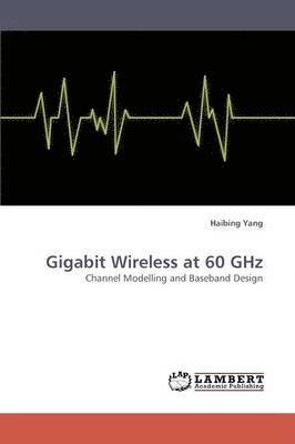 Gigabit Wireless at 60 GHz 1