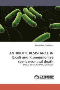 bokomslag ANTIBIOTIC RESISTANCE IN E.coli and K.pneumoniae spells neonatal death