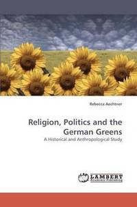 bokomslag Religion, Politics and the German Greens