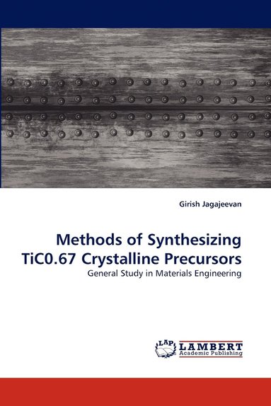 bokomslag Methods of Synthesizing TiC0.67 Crystalline Precursors