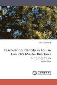 bokomslag Discovering Identity in Louise Erdrich's Master Butchers Singing Club