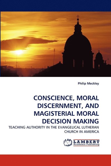 bokomslag Conscience, Moral Discernment, and Magisterial Moral Decision Making