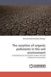 bokomslag The Sorption of Organic Pollutants in the Soil Environment