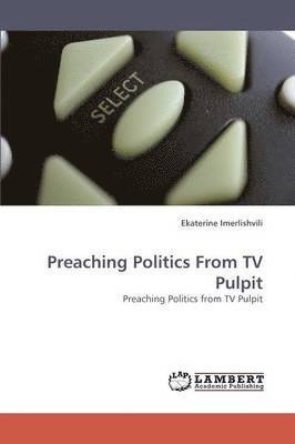 bokomslag Preaching Politics From TV Pulpit