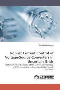bokomslag Robust Current Control of Voltage-Source Converters in Uncertain Grids