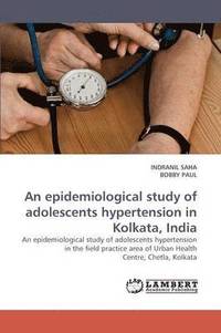 bokomslag An epidemiological study of adolescents hypertension in Kolkata, India