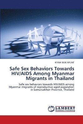 bokomslag Safe Sex Behaviors Towards HIV/AIDS Among Myanmar Migrants in Thailand