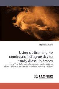 bokomslag Using Optical Engine Combustion Diagnostics to Study Diesel Injectors