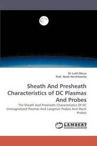 bokomslag Sheath and Presheath Characteristics of DC Plasmas and Probes