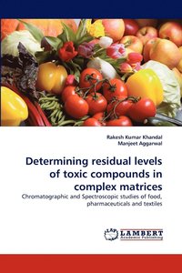 bokomslag Determining residual levels of toxic compounds in complex matrices
