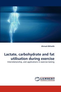 bokomslag Lactate, carbohydrate and fat utilisation during exercise