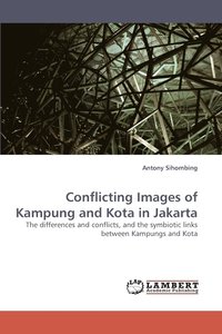 bokomslag Conflicting Images of Kampung and Kota in Jakarta