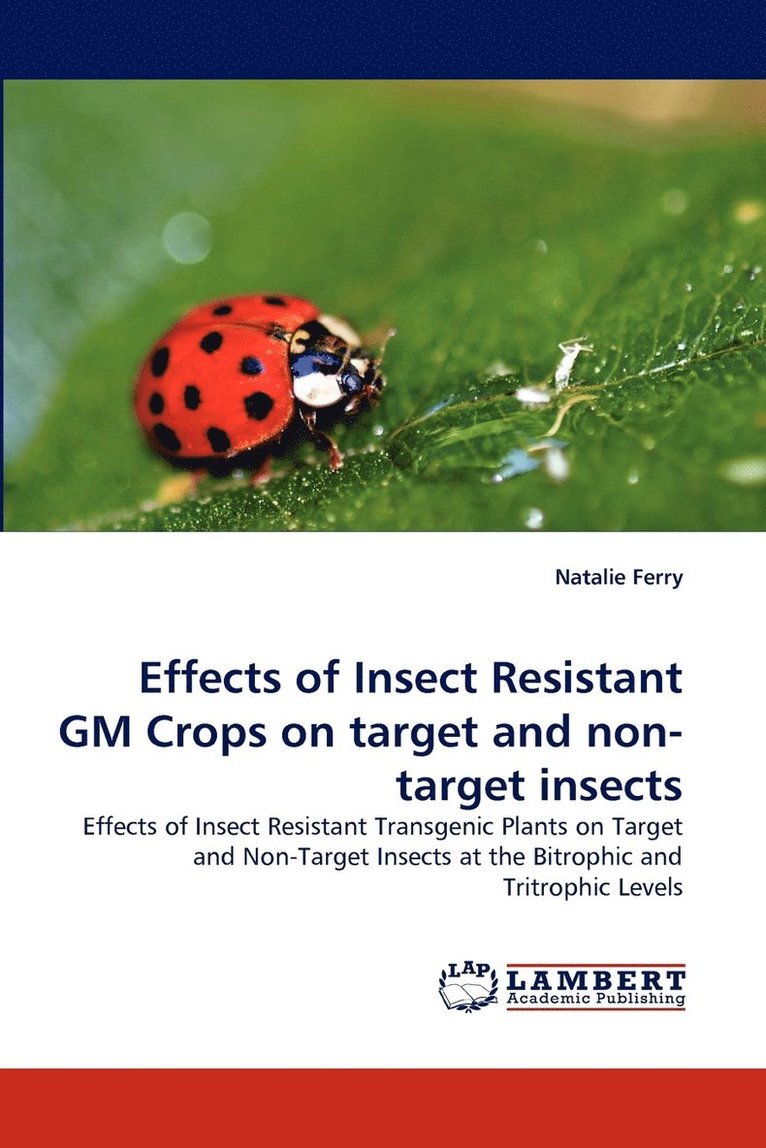 Effects of Insect Resistant GM Crops on target and non-target insects 1