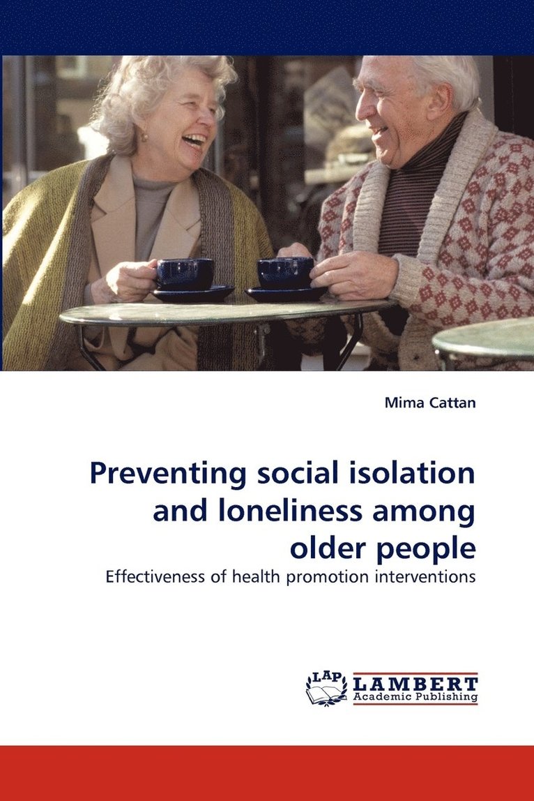 Preventing Social Isolation and Loneliness Among Older People 1