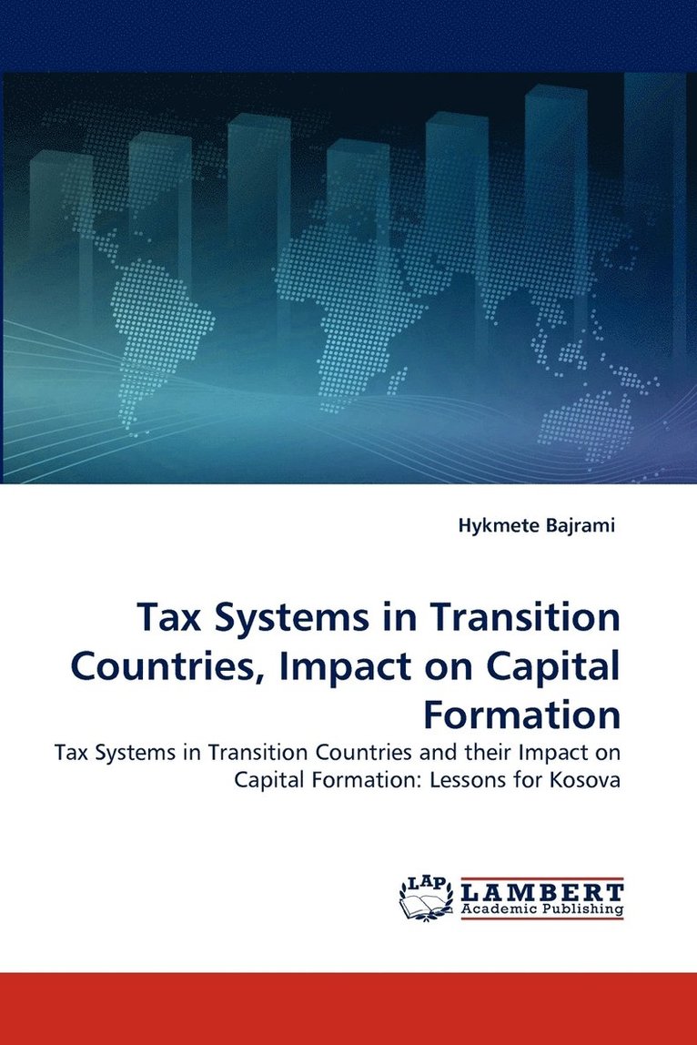 Tax Systems in Transition Countries, Impact on Capital Formation 1