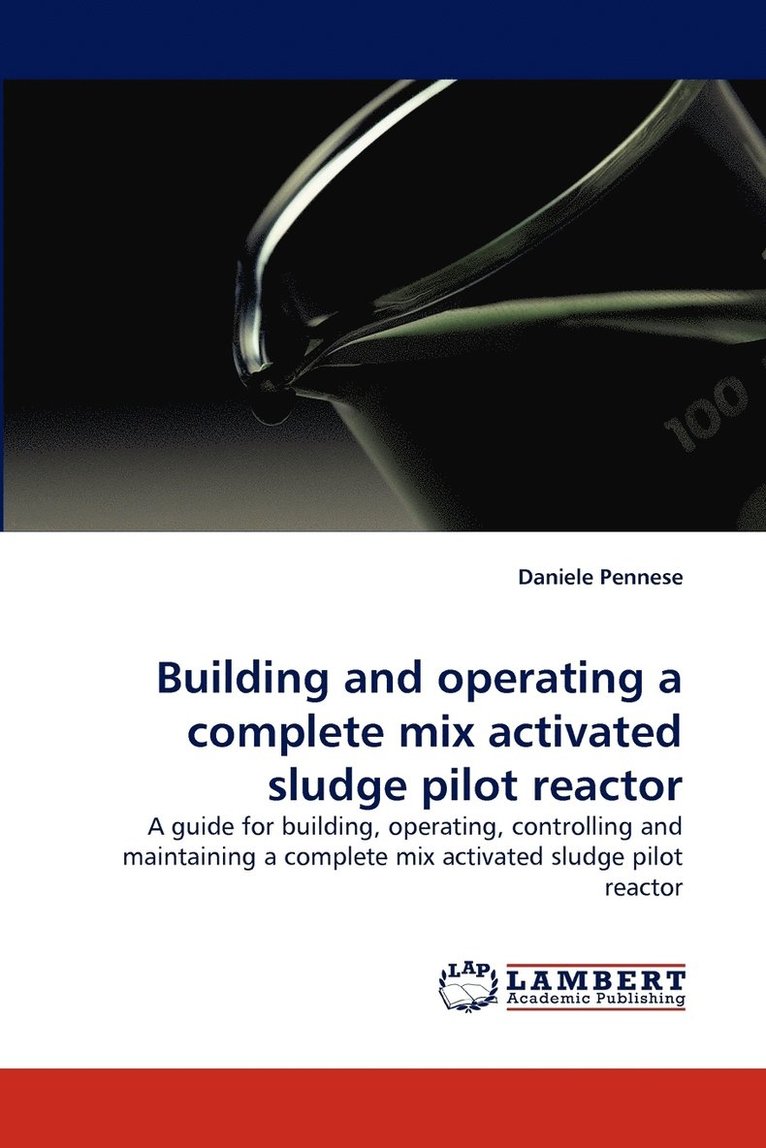 Building and Operating a Complete Mix Activated Sludge Pilot Reactor 1