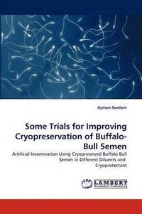bokomslag Some Trials for Improving Cryopreservation of Buffalo-Bull Semen