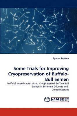 Some Trials for Improving Cryopreservation of Buffalo-Bull Semen 1