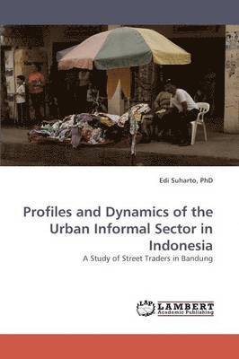 Profiles and Dynamics of the Urban Informal Sector in Indonesia 1