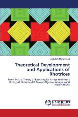 Theoretical Development and Applications of Rhotrices 1