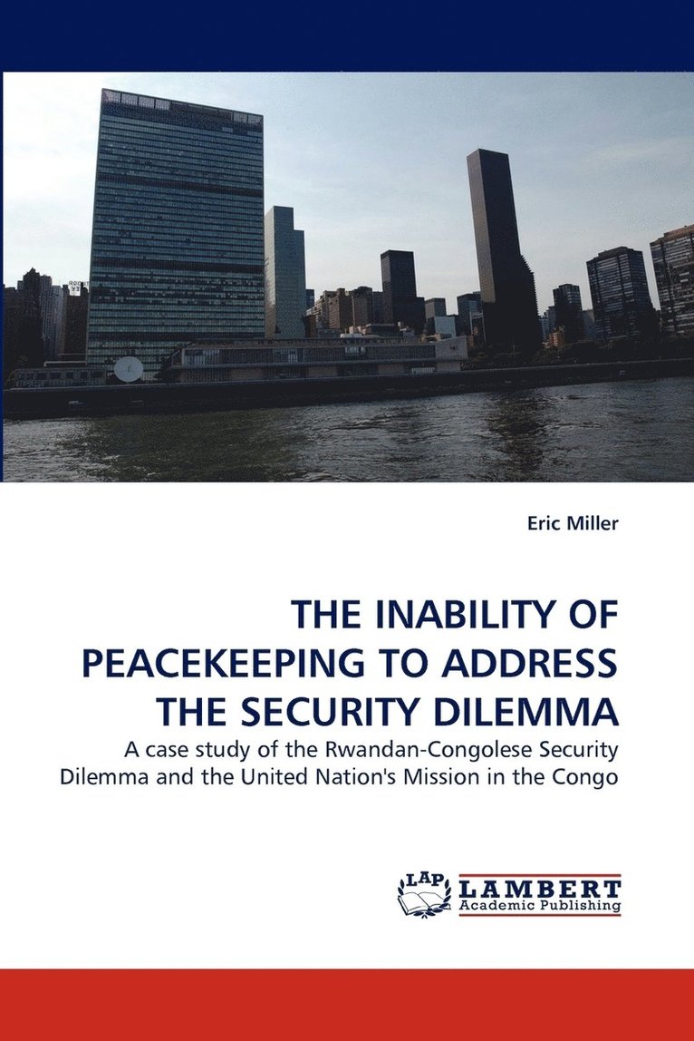 Eric Miller - Inability of Peacekeeping to Address the Security Dilemma, Häftad