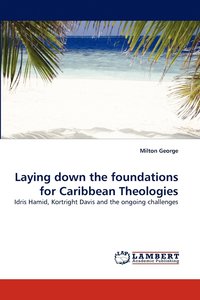 bokomslag Laying Down the Foundations for Caribbean Theologies