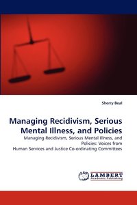bokomslag Managing Recidivism, Serious Mental Illness, and Policies
