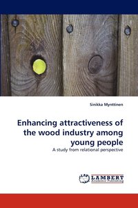bokomslag Enhancing Attractiveness of the Wood Industry Among Young People