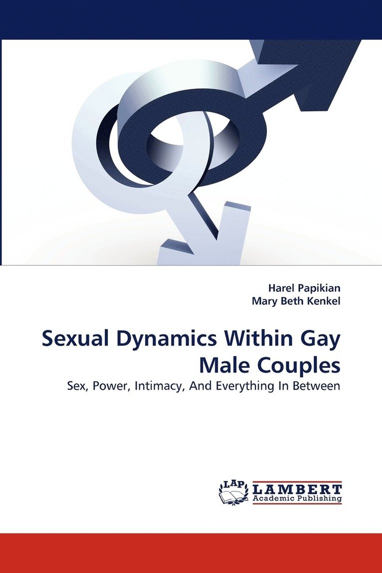 Harel Papikian, Mary Beth Kenkel - Sexual Dynamics Within Gay Male Couples, Häftad