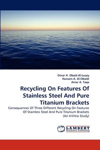 bokomslag Recycling on Features of Stainless Steel and Pure Titanium Brackets