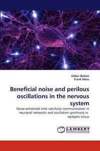 bokomslag Beneficial Noise and Perilous Oscillations in the Nervous System