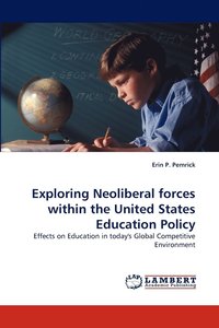 bokomslag Exploring Neoliberal Forces Within the United States Education Policy