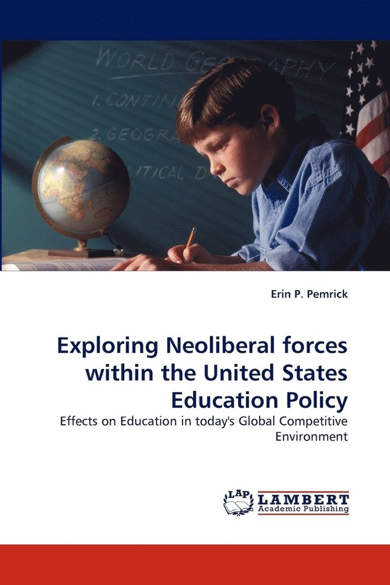 Exploring Neoliberal Forces Within the United States Education Policy 1