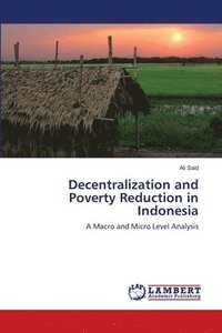 bokomslag Decentralization and Poverty Reduction in Indonesia