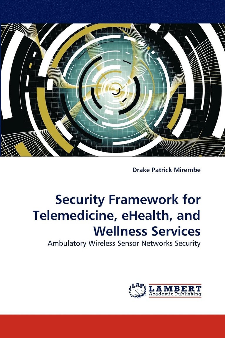 Security Framework for Telemedicine, eHealth, and Wellness Services 1