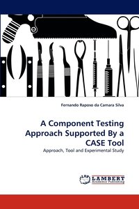 bokomslag A Component Testing Approach Supported by a Case Tool