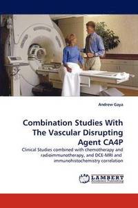 bokomslag Combination Studies with the Vascular Disrupting Agent Ca4p