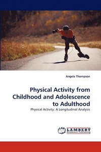 bokomslag Physical Activity from Childhood and Adolescence to Adulthood