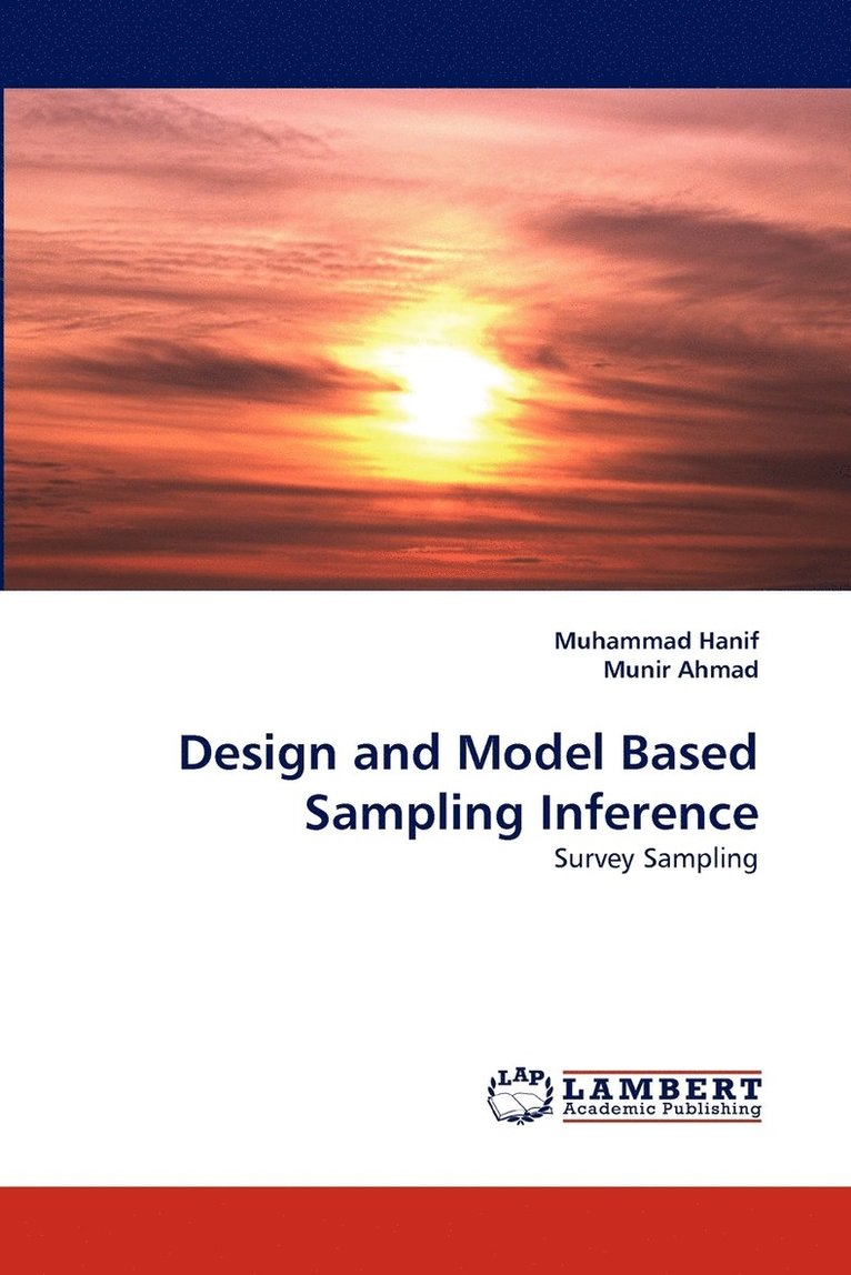 Design and Model Based Sampling Inference 1