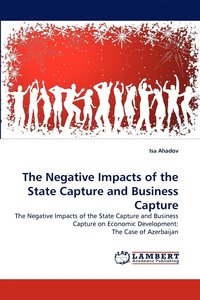 bokomslag The Negative Impacts of the State Capture and Business Capture