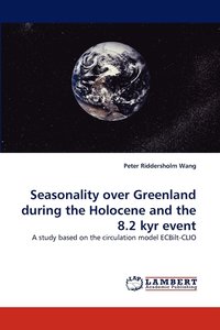 bokomslag Seasonality over Greenland during the Holocene and the 8.2 kyr event