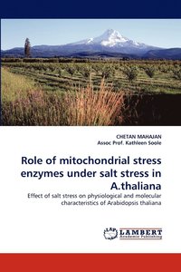 bokomslag Role of mitochondrial stress enzymes under salt stress in A.thaliana
