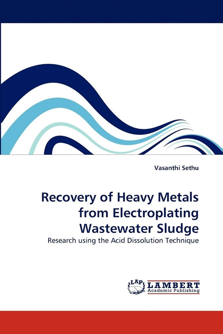 Recovery of Heavy Metals from Electroplating Wastewater Sludge 1