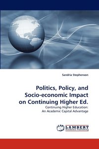 bokomslag Politics, Policy, and Socio-economic Impact on Continuing Higher Ed.
